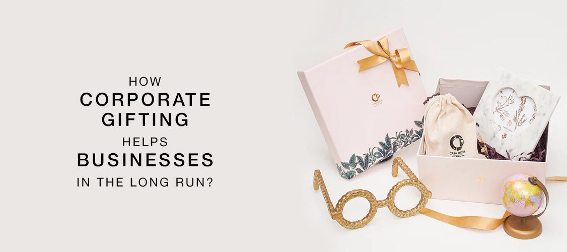 How Corporate Gifting Helps Businesses in the Long Run?