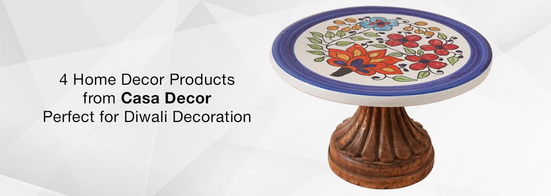 4 Home Decor Products from Casa Decor - Perfect for Diwali Decoration