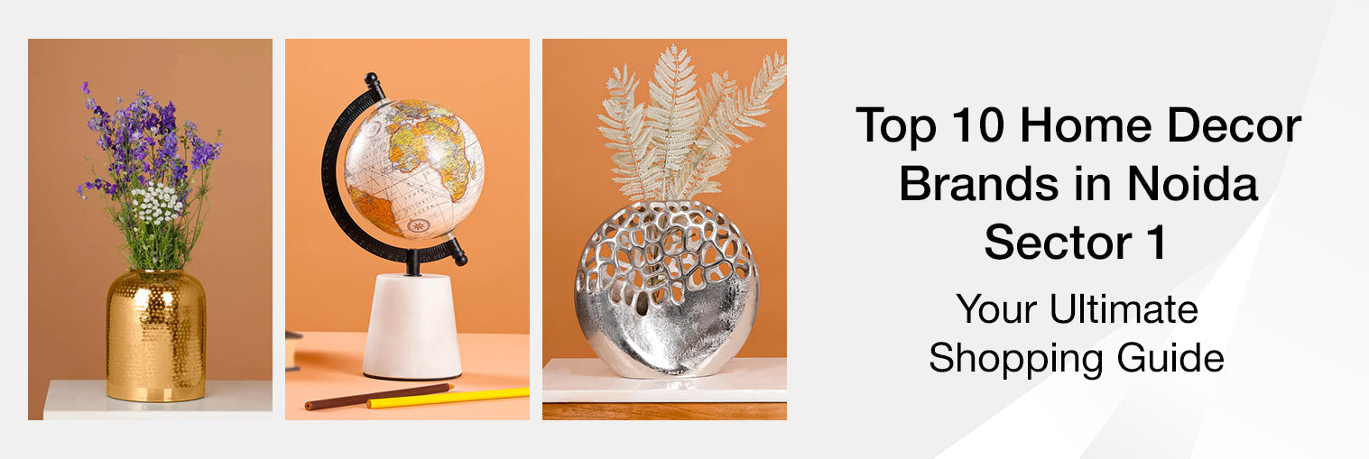 Top 10 Home Decor Brands in Noida Sector 1: Your Ultimate Shopping Guide