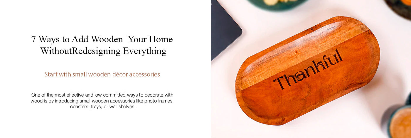 7 Ways to Add Wooden Accents to Your Home Without Redesigning Everything