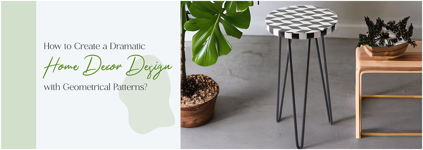 How to Create a Dramatic Home Decor Design with Geometrical Patterns?