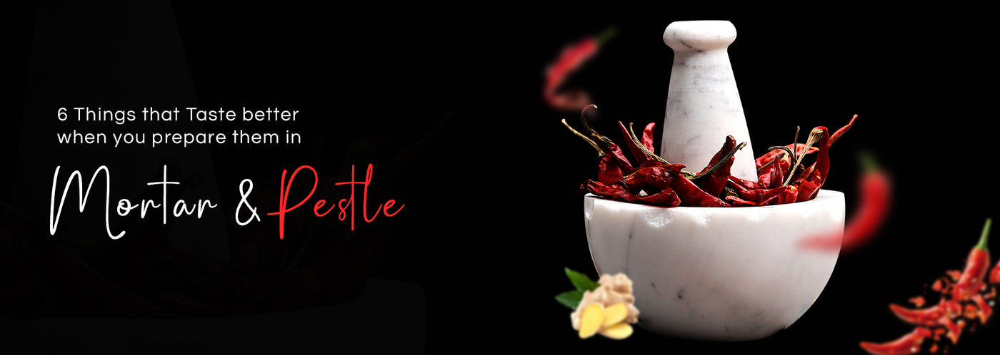 6 Things that Taste better when you prepare them in Mortar and Pestle