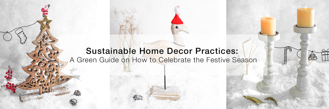Sustainable Home Decor Practices: A Green Guide on How to Celebrate the Festive Season