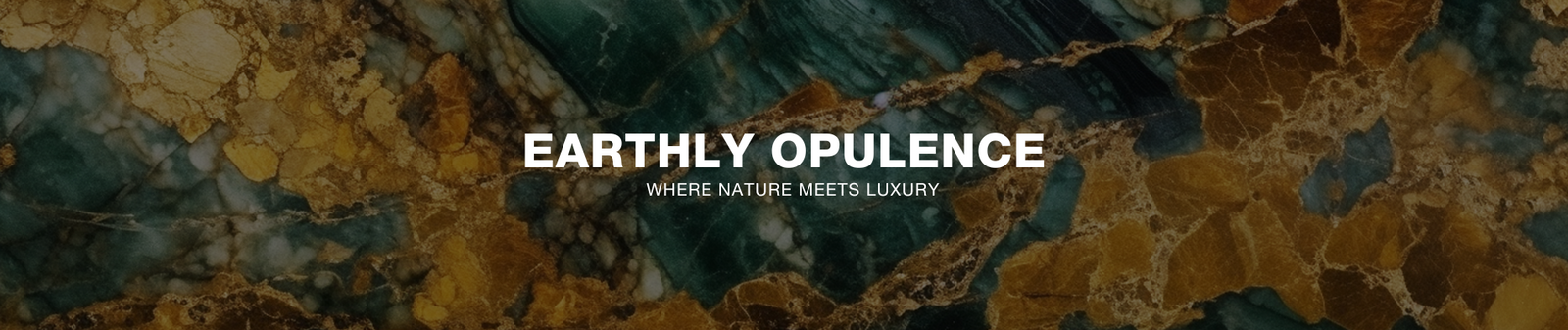 Earthly Opulence
